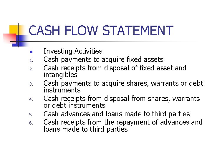 CASH FLOW STATEMENT n 1. 2. 3. 4. 5. 6. Investing Activities Cash payments