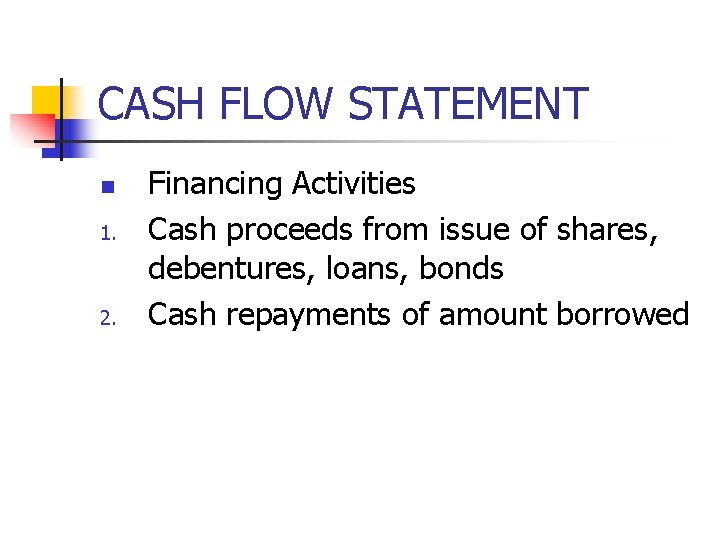 CASH FLOW STATEMENT n 1. 2. Financing Activities Cash proceeds from issue of shares,