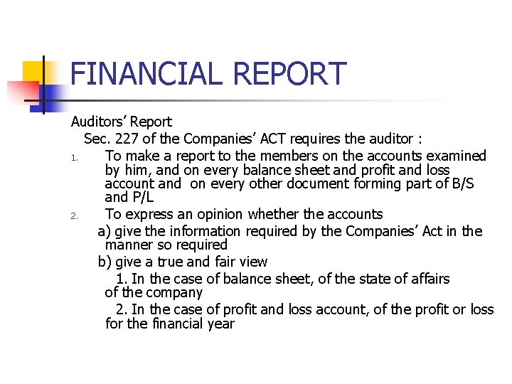 FINANCIAL REPORT Auditors’ Report Sec. 227 of the Companies’ ACT requires the auditor :