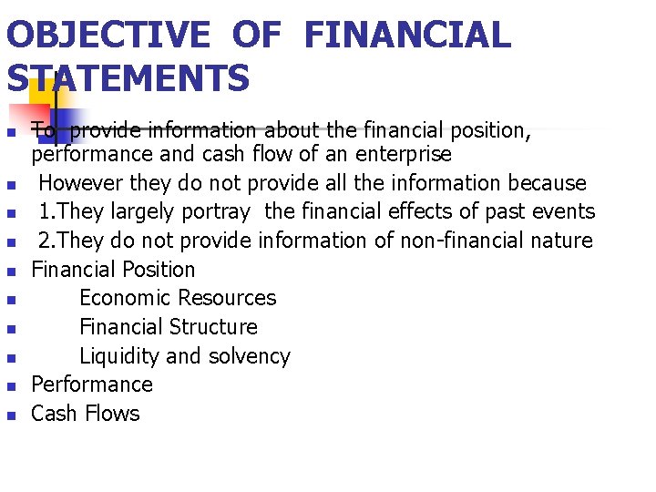 OBJECTIVE OF FINANCIAL STATEMENTS n n n n n To provide information about the OBJECTIVE OF FINANCIAL STATEMENTS n n n n n To provide information about the