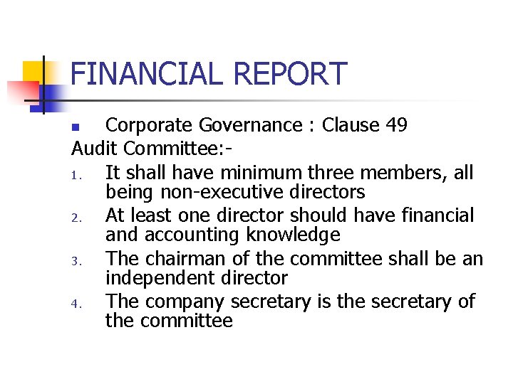 FINANCIAL REPORT Corporate Governance : Clause 49 Audit Committee: 1. It shall have minimum