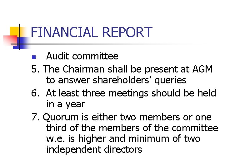 FINANCIAL REPORT Audit committee 5. The Chairman shall be present at AGM to answer