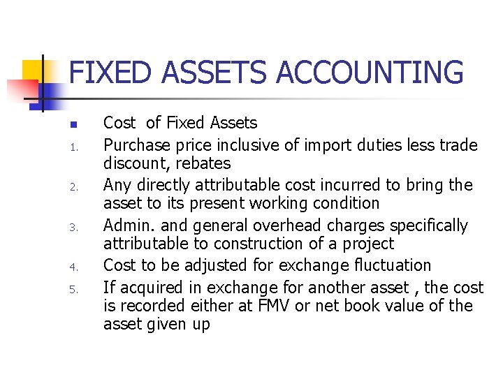 FIXED ASSETS ACCOUNTING n 1. 2. 3. 4. 5. Cost of Fixed Assets Purchase