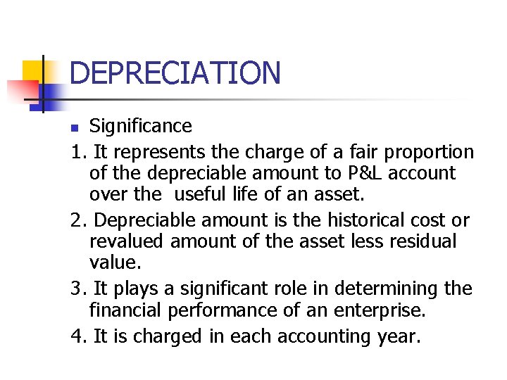 DEPRECIATION Significance 1. It represents the charge of a fair proportion of the depreciable