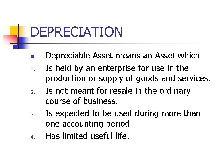 DEPRECIATION n 1. 2. 3. 4. Depreciable Asset means an Asset which Is held