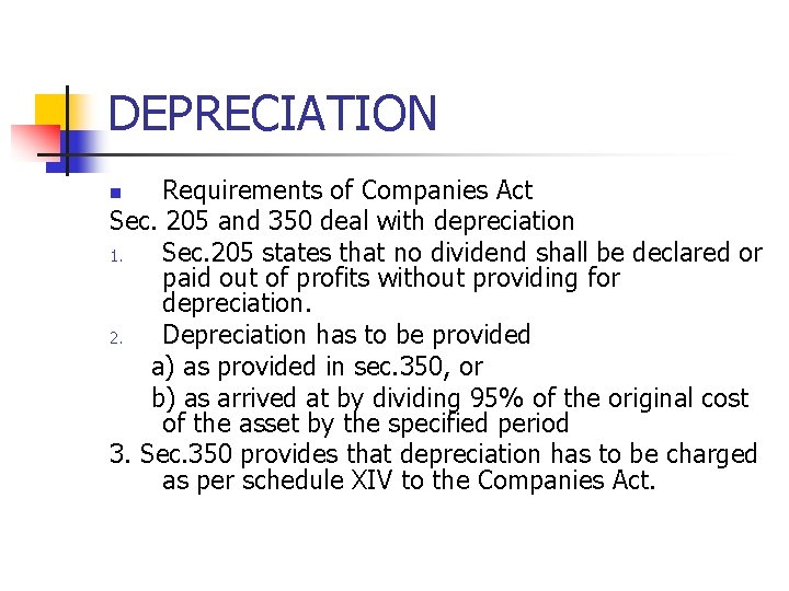 DEPRECIATION Requirements of Companies Act Sec. 205 and 350 deal with depreciation 1. Sec. DEPRECIATION Requirements of Companies Act Sec. 205 and 350 deal with depreciation 1. Sec.