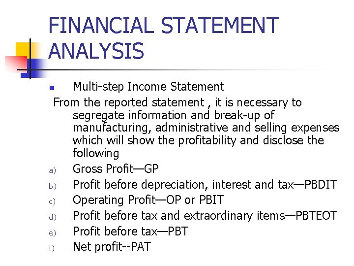 FINANCIAL STATEMENT ANALYSIS Multi-step Income Statement From the reported statement , it is necessary