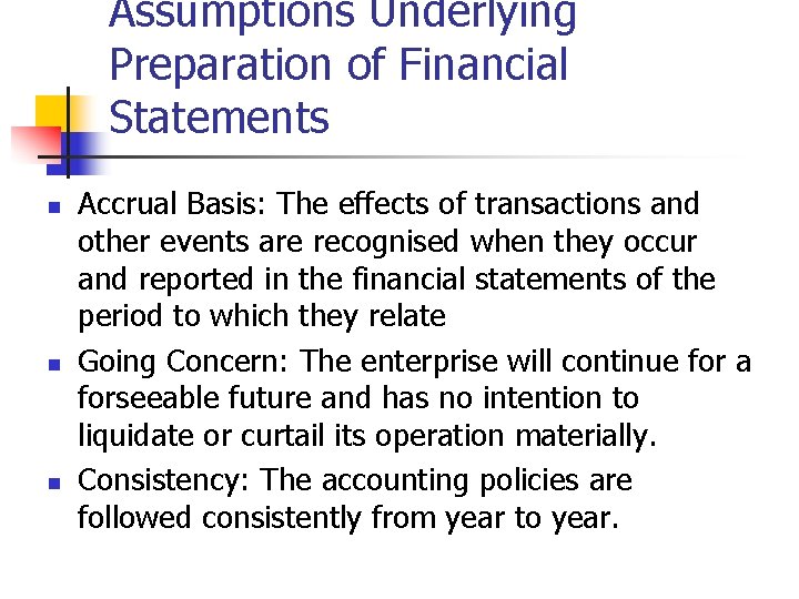 Assumptions Underlying Preparation of Financial Statements n n n Accrual Basis: The effects of