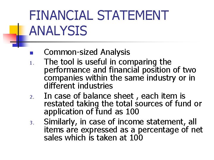 FINANCIAL STATEMENT ANALYSIS n 1. 2. 3. Common-sized Analysis The tool is useful in FINANCIAL STATEMENT ANALYSIS n 1. 2. 3. Common-sized Analysis The tool is useful in