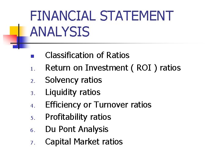 FINANCIAL STATEMENT ANALYSIS n 1. 2. 3. 4. 5. 6. 7. Classification of Ratios FINANCIAL STATEMENT ANALYSIS n 1. 2. 3. 4. 5. 6. 7. Classification of Ratios