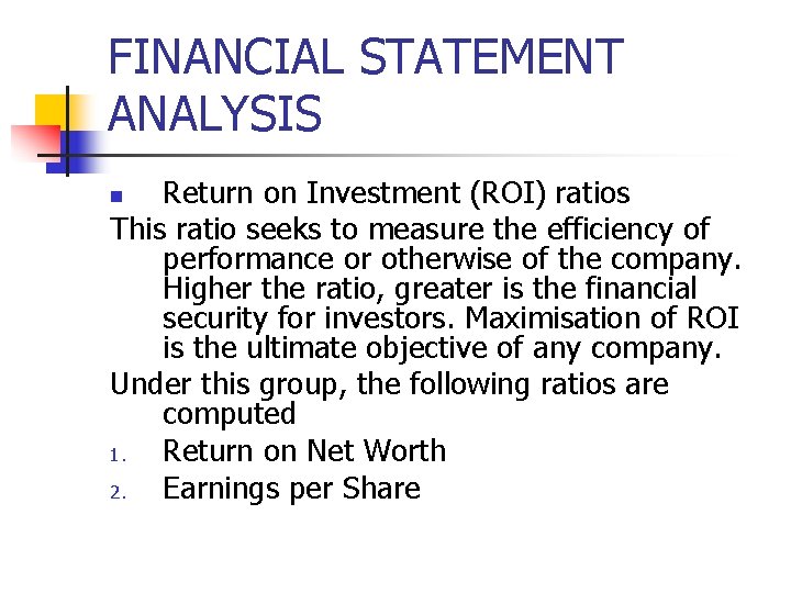 FINANCIAL STATEMENT ANALYSIS Return on Investment (ROI) ratios This ratio seeks to measure the