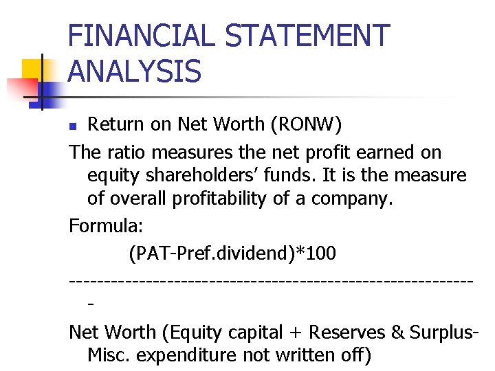 FINANCIAL STATEMENT ANALYSIS Return on Net Worth (RONW) The ratio measures the net profit