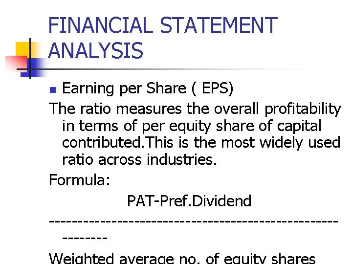 FINANCIAL STATEMENT ANALYSIS Earning per Share ( EPS) The ratio measures the overall profitability