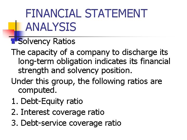 FINANCIAL STATEMENT ANALYSIS Solvency Ratios The capacity of a company to discharge its long-term FINANCIAL STATEMENT ANALYSIS Solvency Ratios The capacity of a company to discharge its long-term