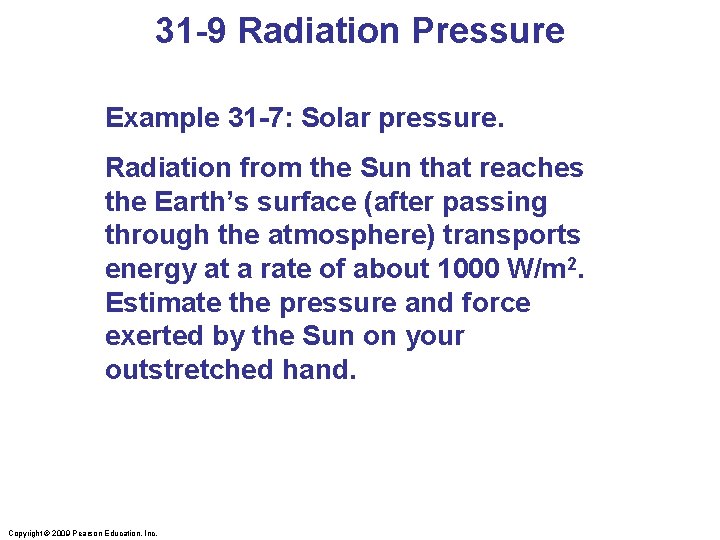 31 -9 Radiation Pressure Example 31 -7: Solar pressure. Radiation from the Sun that