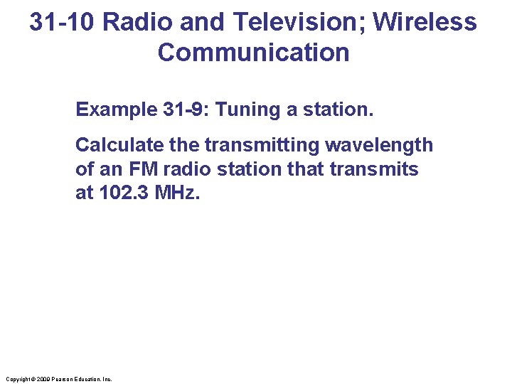 31 -10 Radio and Television; Wireless Communication Example 31 -9: Tuning a station. Calculate