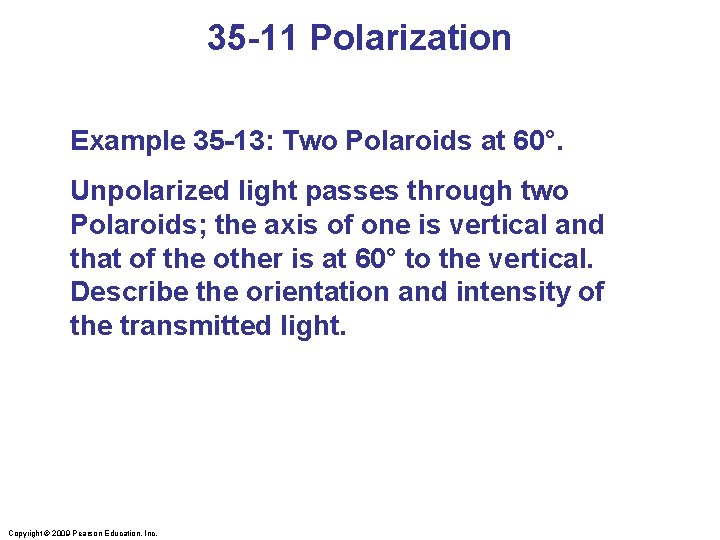 35 -11 Polarization Example 35 -13: Two Polaroids at 60°. Unpolarized light passes through