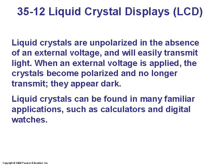 35 -12 Liquid Crystal Displays (LCD) Liquid crystals are unpolarized in the absence of