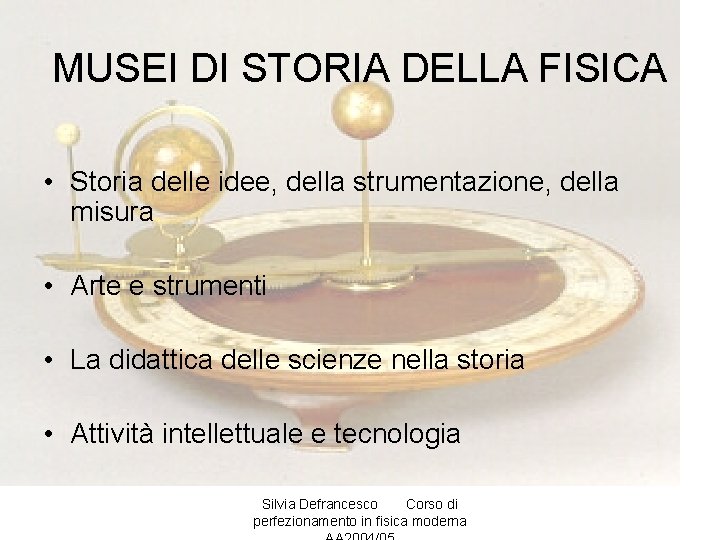 MUSEI DI STORIA DELLA FISICA • Storia delle idee, della strumentazione, della misura •