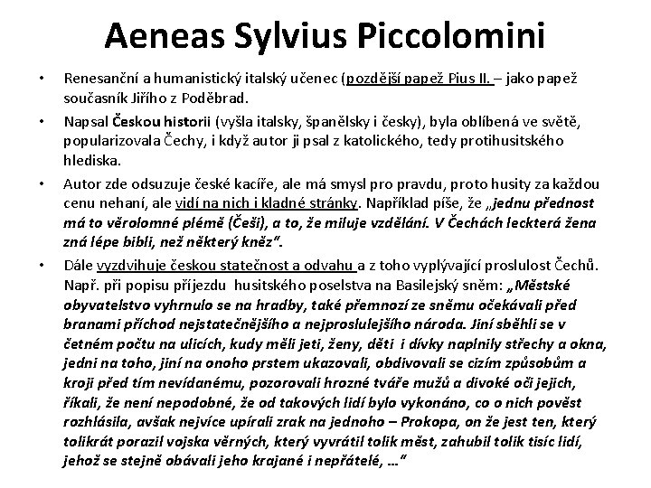 Aeneas Sylvius Piccolomini • • Renesanční a humanistický italský učenec (pozdější papež Pius II.