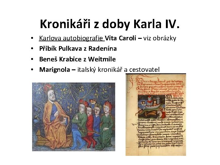 Kronikáři z doby Karla IV. • • Karlova autobiografie Vita Caroli – viz obrázky