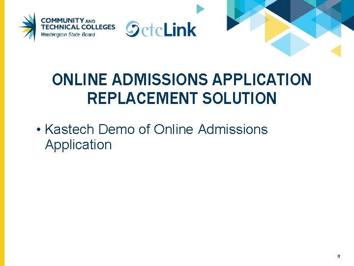 ONLINE ADMISSIONS APPLICATION REPLACEMENT SOLUTION • Kastech Demo of Online Admissions Application 6 