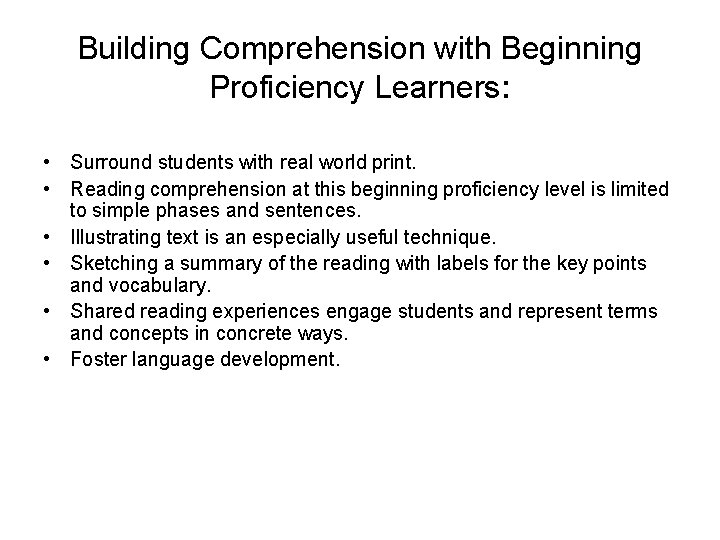 Building Comprehension with Beginning Proficiency Learners: • Surround students with real world print. •