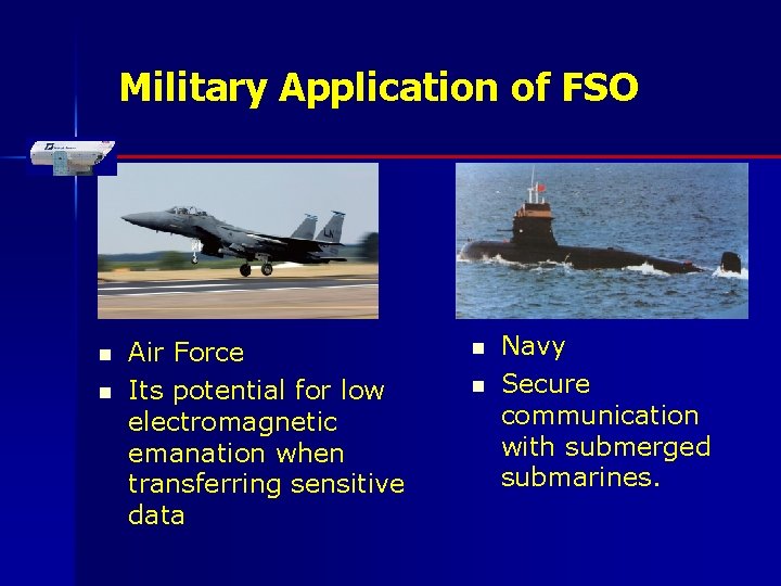 Military Application of FSO n n Air Force Its potential for low electromagnetic emanation