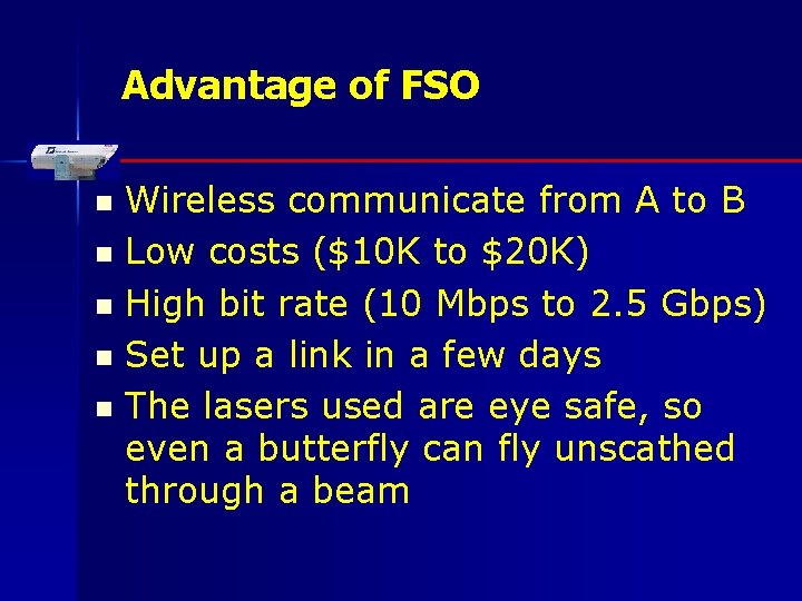 Advantage of FSO Wireless communicate from A to B n Low costs ($10 K Advantage of FSO Wireless communicate from A to B n Low costs ($10 K