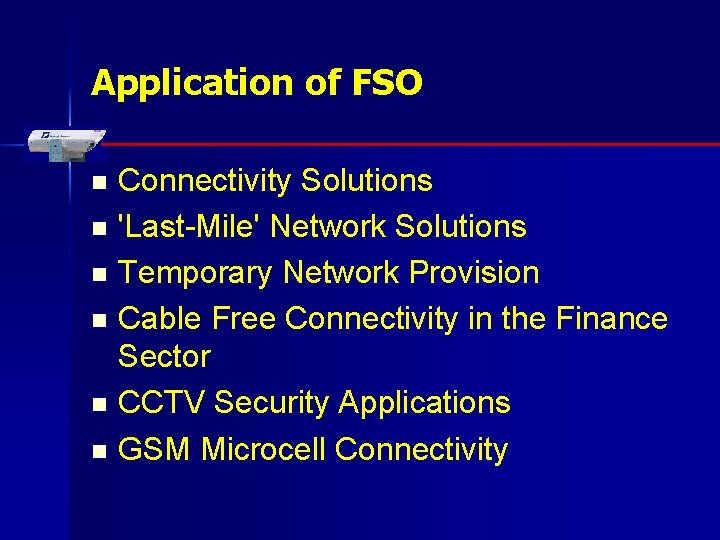 Application of FSO Connectivity Solutions n 'Last-Mile' Network Solutions n Temporary Network Provision n