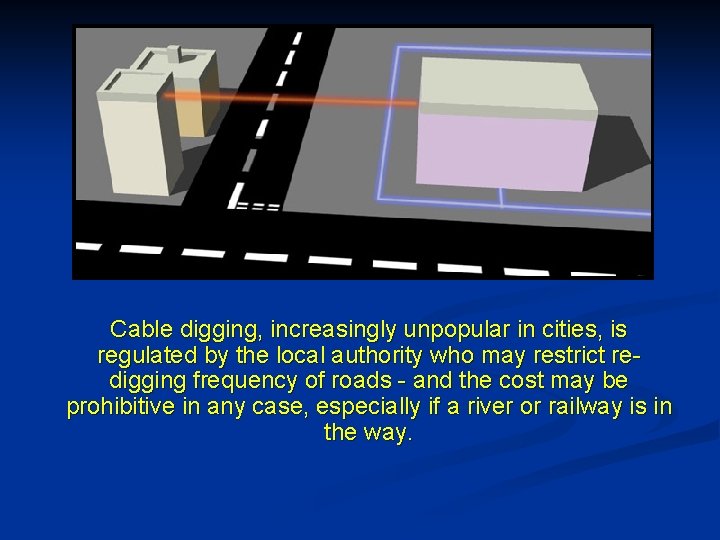 Cable digging, increasingly unpopular in cities, is regulated by the local authority who may