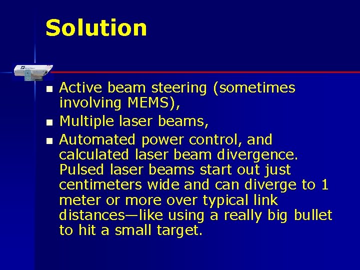 Solution n Active beam steering (sometimes involving MEMS), Multiple laser beams, Automated power control,