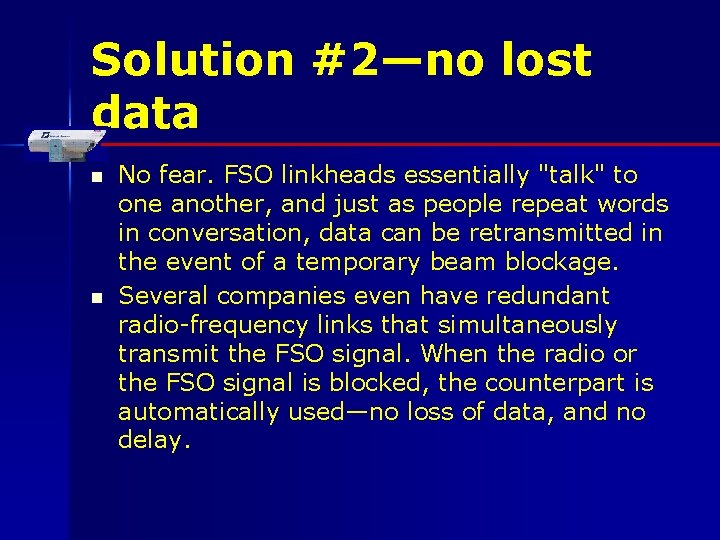 Solution #2—no lost data n n No fear. FSO linkheads essentially "talk" to one