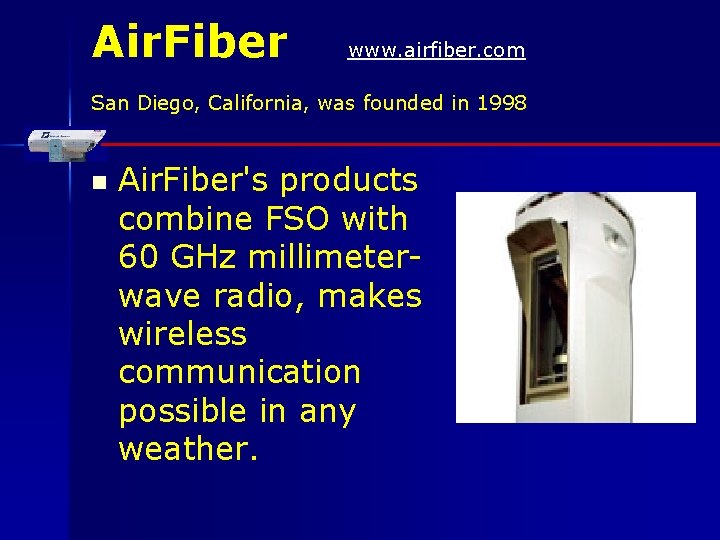 Air. Fiber www. airfiber. com San Diego, California, was founded in 1998 n Air. Air. Fiber www. airfiber. com San Diego, California, was founded in 1998 n Air.