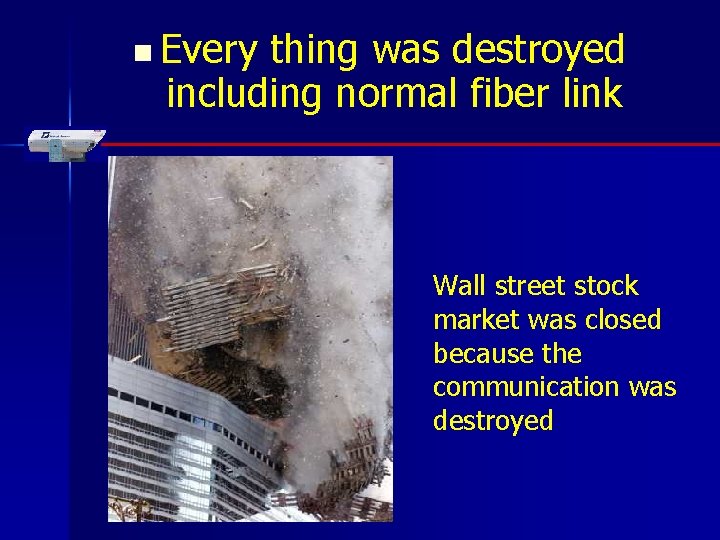 n Every thing was destroyed including normal fiber link Wall street stock market was n Every thing was destroyed including normal fiber link Wall street stock market was