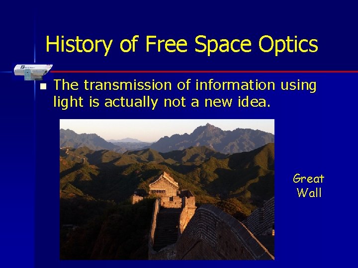 History of Free Space Optics n The transmission of information using light is actually History of Free Space Optics n The transmission of information using light is actually