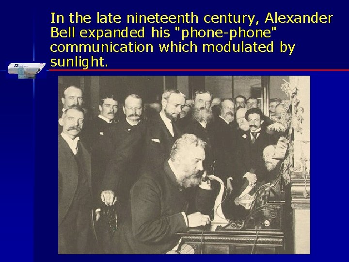In the late nineteenth century, Alexander Bell expanded his "phone-phone" communication which modulated by