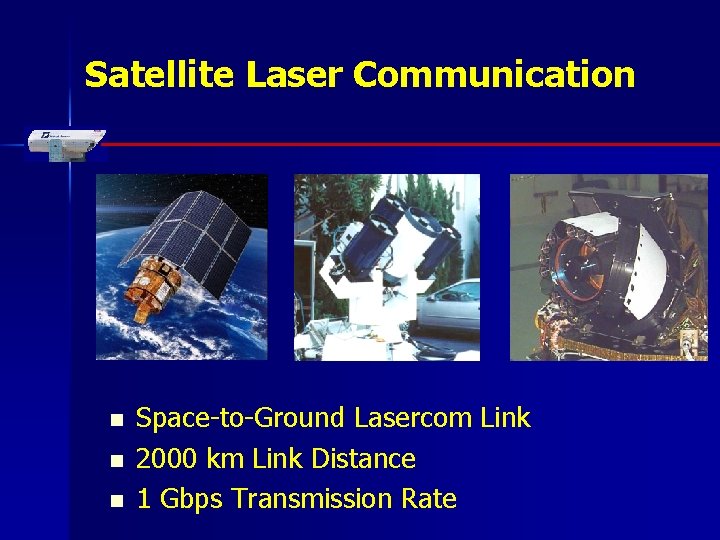 Satellite Laser Communication n Space-to-Ground Lasercom Link 2000 km Link Distance 1 Gbps Transmission