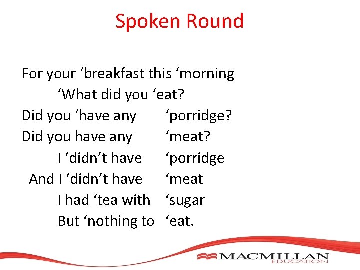 Spoken Round For your ‘breakfast this ‘morning ‘What did you ‘eat? Did you ‘have Spoken Round For your ‘breakfast this ‘morning ‘What did you ‘eat? Did you ‘have