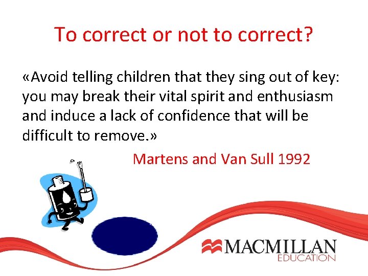 To correct or not to correct? «Avoid telling children that they sing out of To correct or not to correct? «Avoid telling children that they sing out of