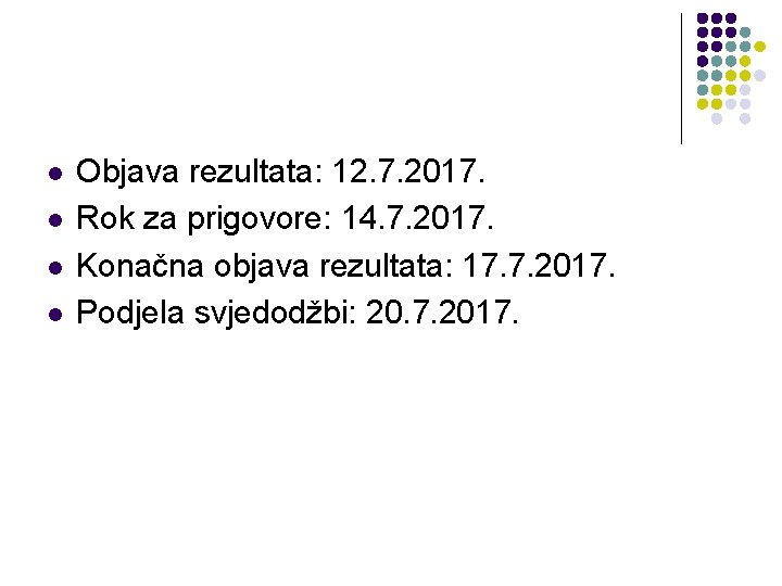 l l Objava rezultata: 12. 7. 2017. Rok za prigovore: 14. 7. 2017. Konačna