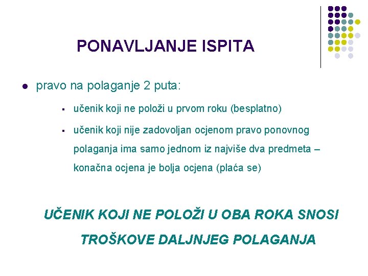 PONAVLJANJE ISPITA l pravo na polaganje 2 puta: § učenik koji ne položi u