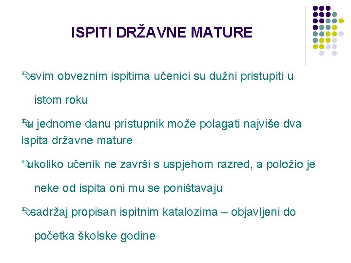 ISPITI DRŽAVNE MATURE svim obveznim ispitima učenici su dužni pristupiti u istom roku u