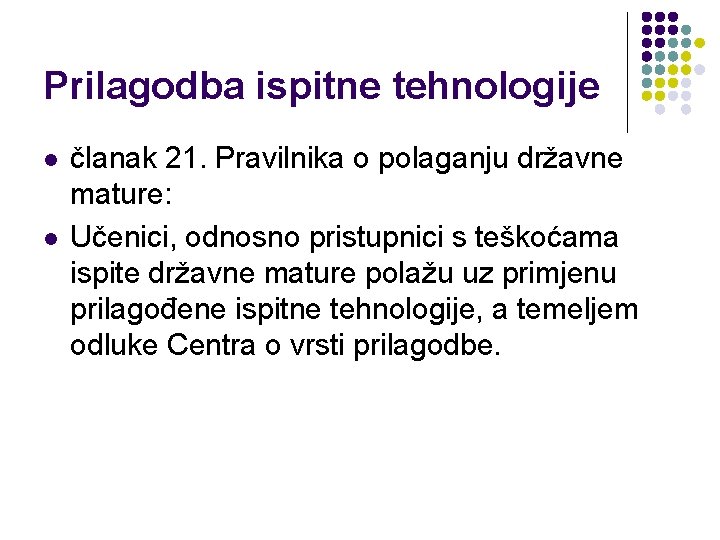 Prilagodba ispitne tehnologije l l članak 21. Pravilnika o polaganju državne mature: Učenici, odnosno