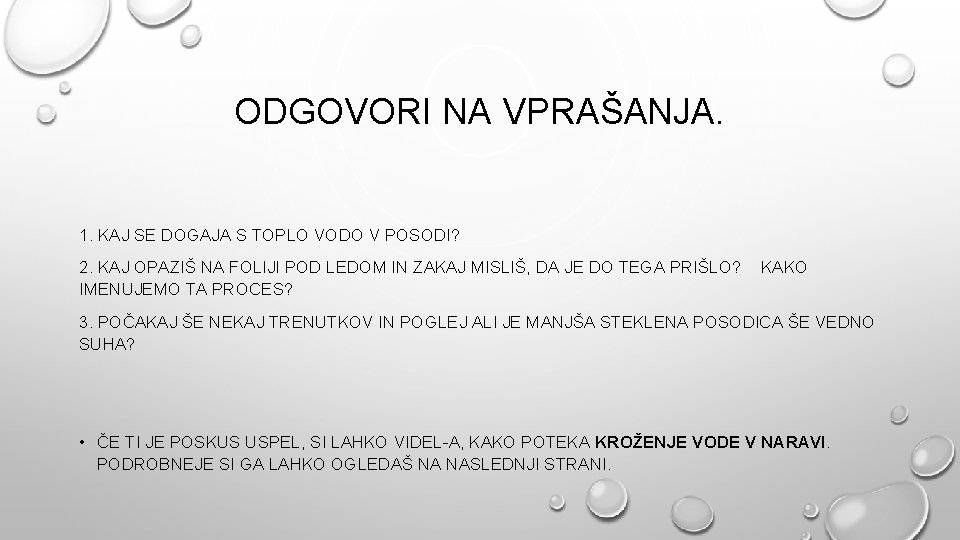 ODGOVORI NA VPRAŠANJA. 1. KAJ SE DOGAJA S TOPLO VODO V POSODI? 2. KAJ