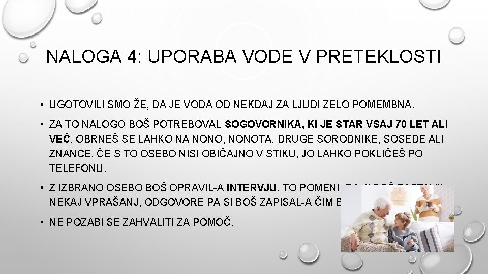 NALOGA 4: UPORABA VODE V PRETEKLOSTI • UGOTOVILI SMO ŽE, DA JE VODA OD