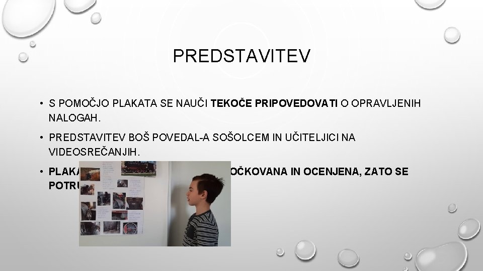PREDSTAVITEV • S POMOČJO PLAKATA SE NAUČI TEKOČE PRIPOVEDOVATI O OPRAVLJENIH NALOGAH. • PREDSTAVITEV