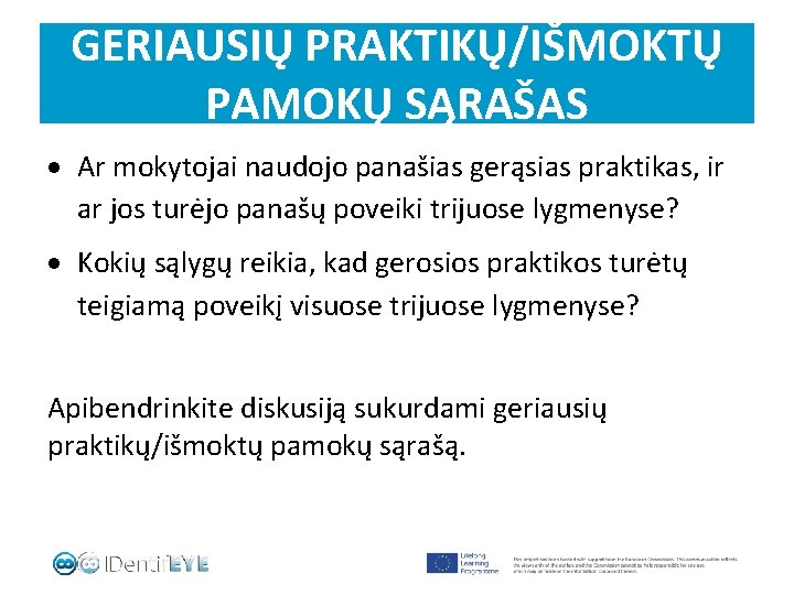 GERIAUSIŲ PRAKTIKŲ/IŠMOKTŲ PAMOKŲ SĄRAŠAS Ar mokytojai naudojo panašias gerąsias praktikas, ir ar jos turėjo