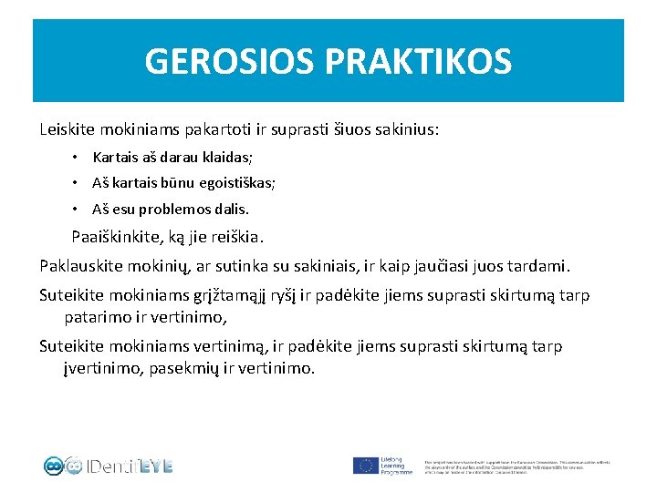 GEROSIOS PRAKTIKOS Leiskite mokiniams pakartoti ir suprasti šiuos sakinius: • Kartais aš darau klaidas;