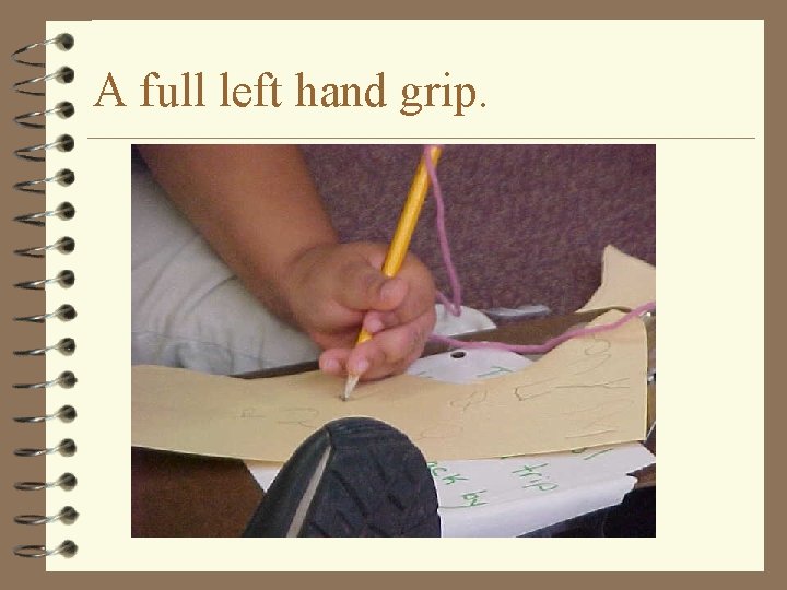 A full left hand grip. 